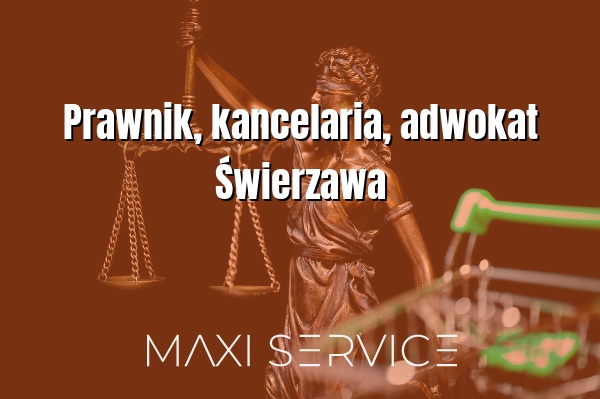 Prawnik, kancelaria, adwokat Świerzawa - Maxi Service