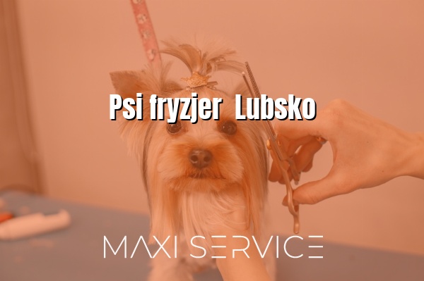 Psi fryzjer  Lubsko - Maxi Service