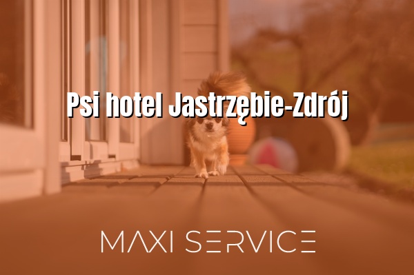 Psi hotel Jastrzębie-Zdrój - Maxi Service