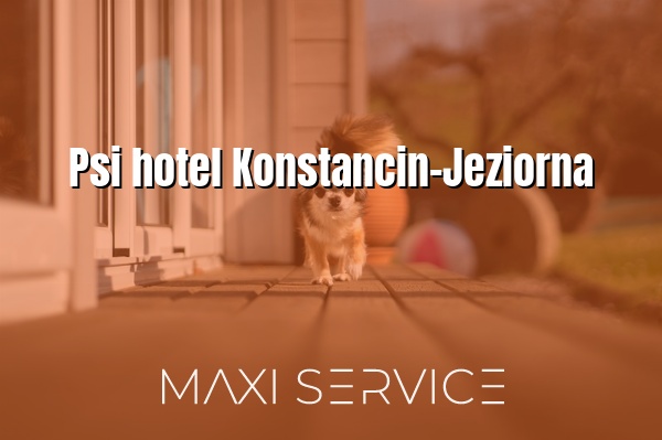 Psi hotel Konstancin-Jeziorna - Maxi Service