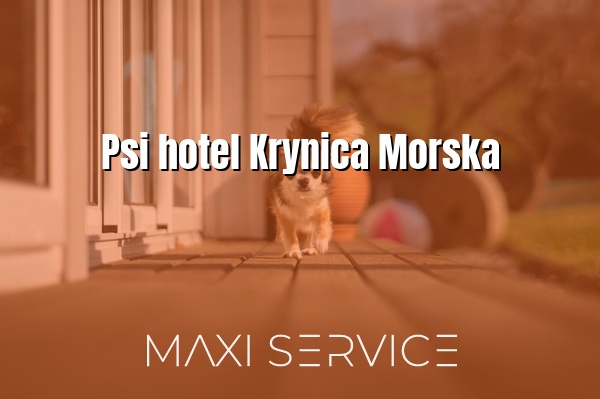 Psi hotel Krynica Morska - Maxi Service