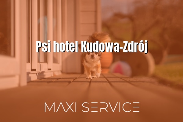 Psi hotel Kudowa-Zdrój - Maxi Service