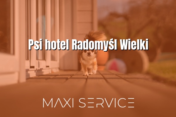 Psi hotel Radomyśl Wielki - Maxi Service