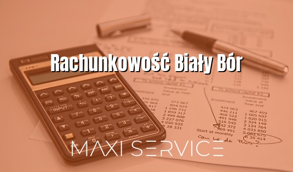 Rachunkowość Biały Bór - Maxi Service