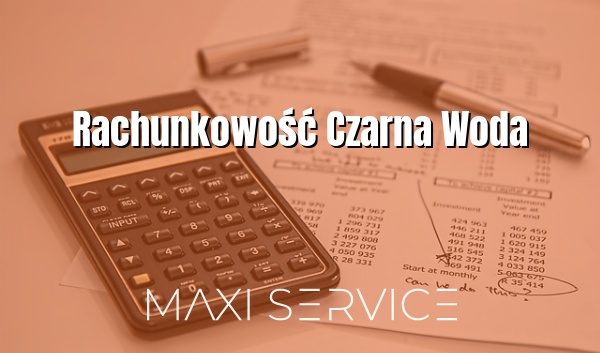 Rachunkowość Czarna Woda - Maxi Service