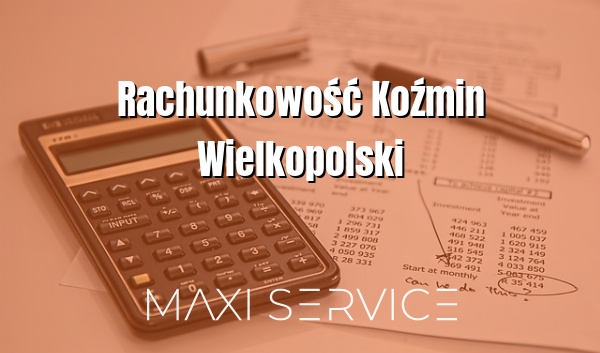 Rachunkowość Koźmin Wielkopolski - Maxi Service