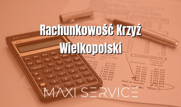 Rachunkowość Krzyż Wielkopolski - Maxi Service