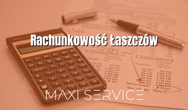 Rachunkowość Łaszczów - Maxi Service