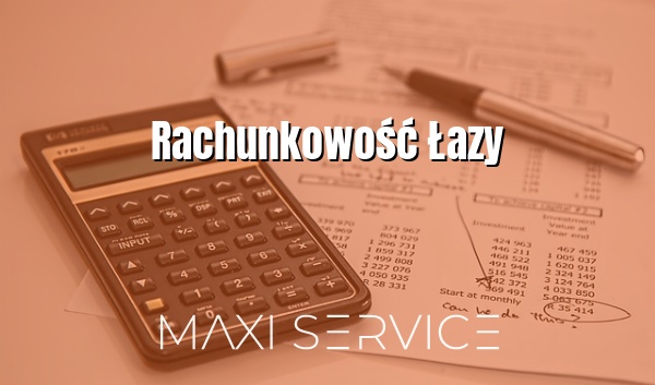 Rachunkowość Łazy - Maxi Service