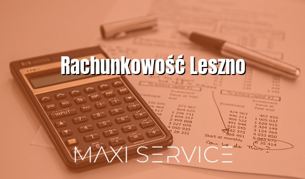 Rachunkowość Leszno - Maxi Service