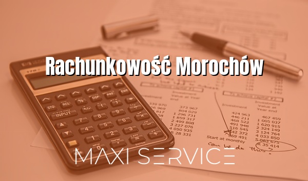 Rachunkowość Morochów - Maxi Service