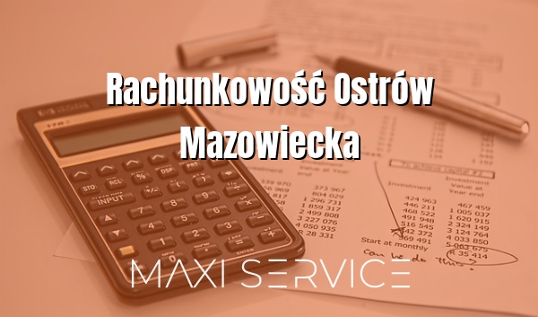 Rachunkowość Ostrów Mazowiecka - Maxi Service