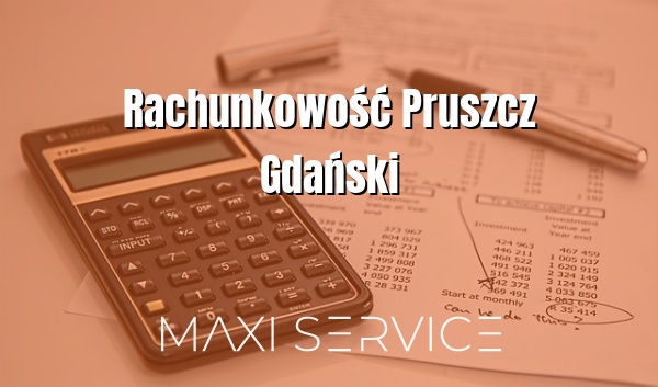 Rachunkowość Pruszcz Gdański - Maxi Service