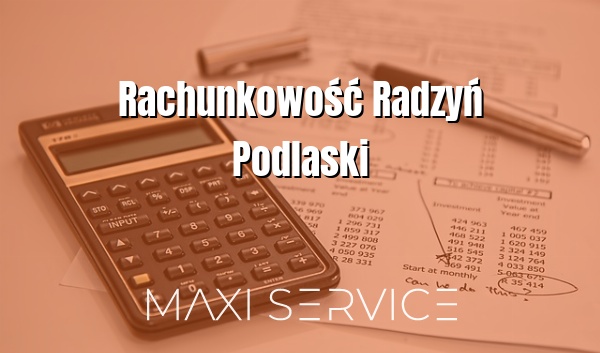 Rachunkowość Radzyń Podlaski - Maxi Service