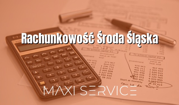 Rachunkowość Środa Śląska - Maxi Service