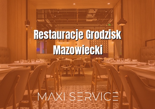 Restauracje Grodzisk Mazowiecki - Maxi Service