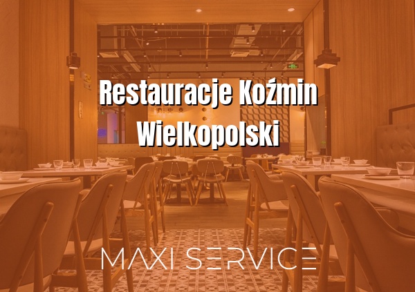 Restauracje Koźmin Wielkopolski - Maxi Service