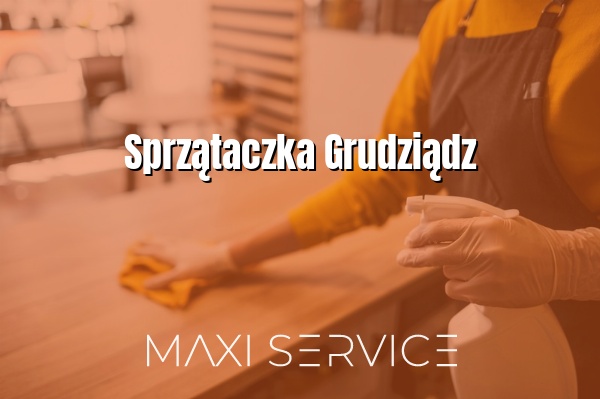 Sprzątaczka Grudziądz - Maxi Service