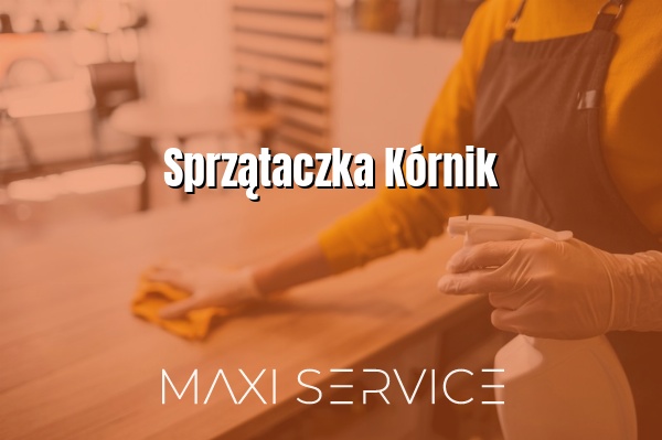 Sprzątaczka Kórnik - Maxi Service