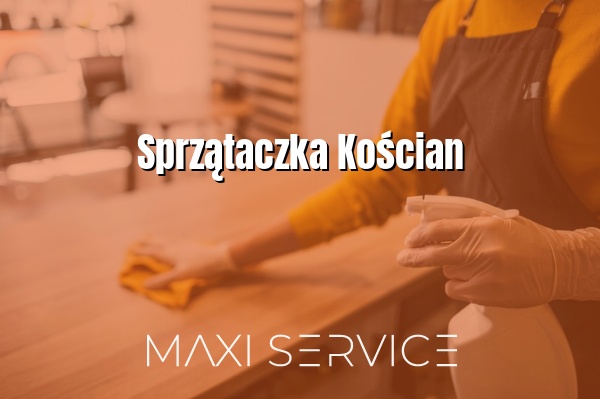 Sprzątaczka Kościan - Maxi Service