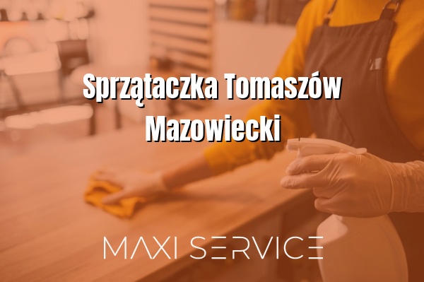 Sprzątaczka Tomaszów Mazowiecki - Maxi Service