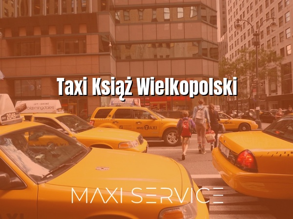 Taxi Książ Wielkopolski - Maxi Service