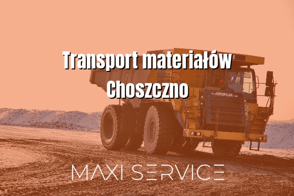 Transport materiałów Choszczno - Maxi Service