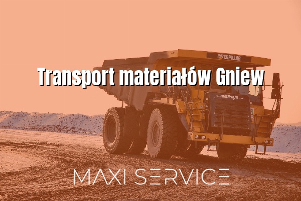 Transport materiałów Gniew - Maxi Service