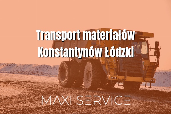 Transport materiałów Konstantynów Łódzki - Maxi Service