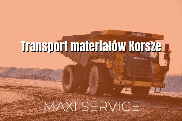 Transport materiałów Korsze - Maxi Service