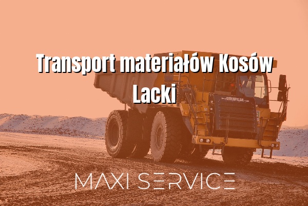 Transport materiałów Kosów Lacki - Maxi Service