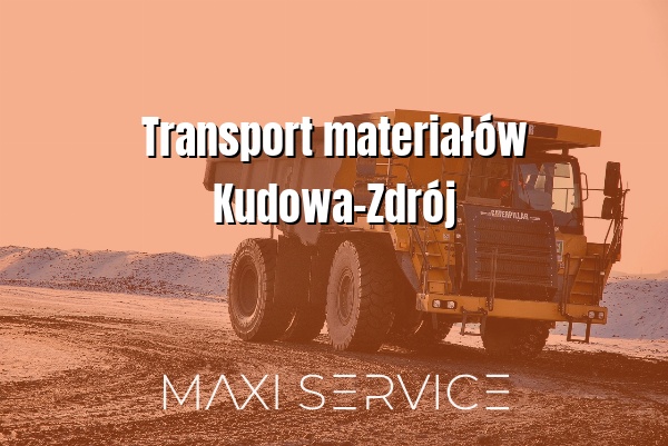 Transport materiałów Kudowa-Zdrój - Maxi Service