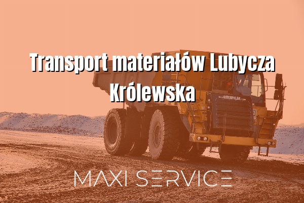 Transport materiałów Lubycza Królewska - Maxi Service