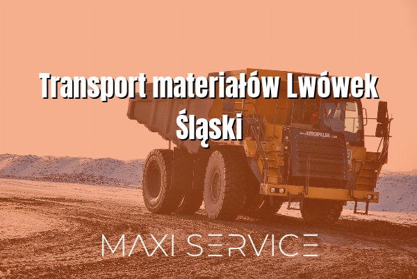 Transport materiałów Lwówek Śląski - Maxi Service