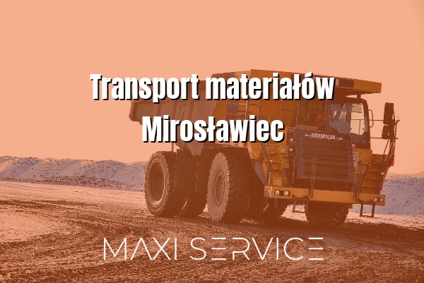 Transport materiałów Mirosławiec - Maxi Service