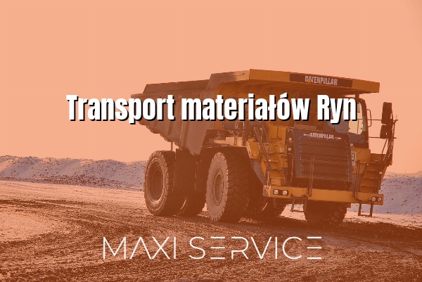 Transport materiałów Ryn - Maxi Service