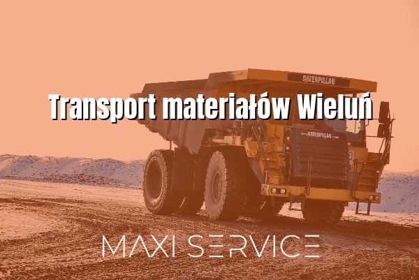 Transport materiałów Wieluń - Maxi Service