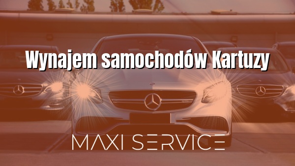 Wynajem samochodów Kartuzy - Maxi Service