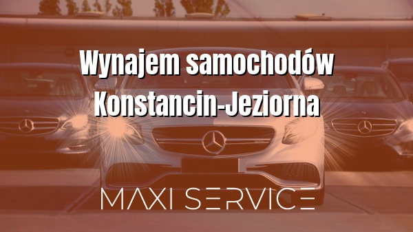 Wynajem samochodów Konstancin-Jeziorna - Maxi Service