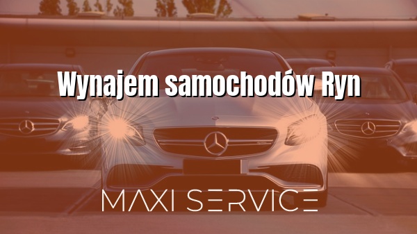 Wynajem samochodów Ryn - Maxi Service