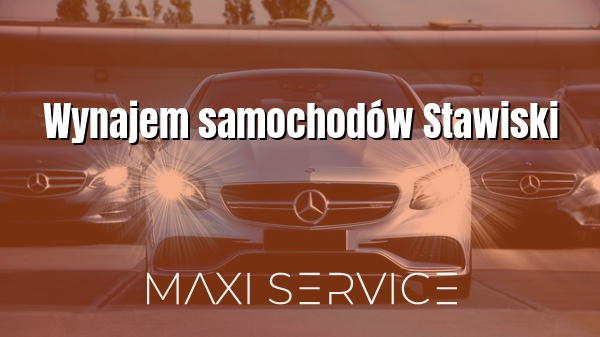 Wynajem samochodów Stawiski - Maxi Service